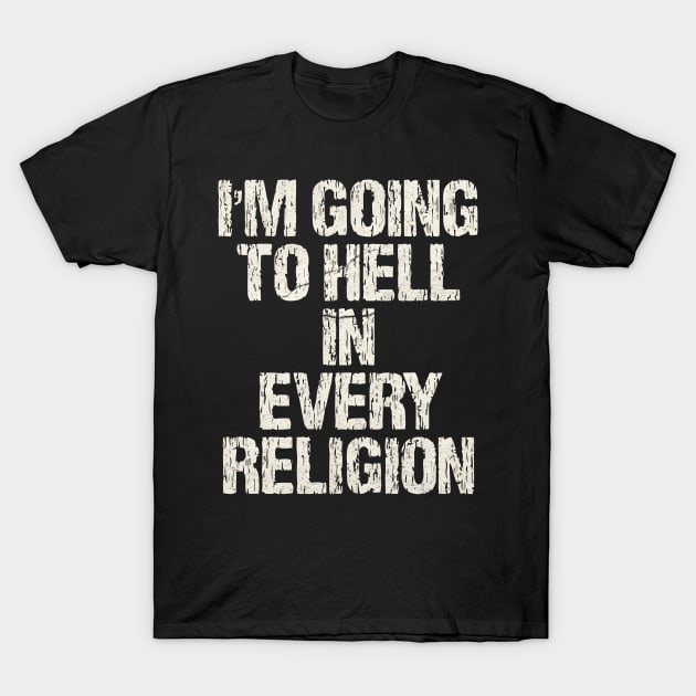 I'm-Going-To-Hell-In-Every-Religion T-Shirt by McKenna Guitar Sales